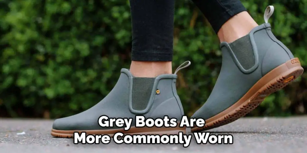 Grey Boots Are 
More Commonly Worn