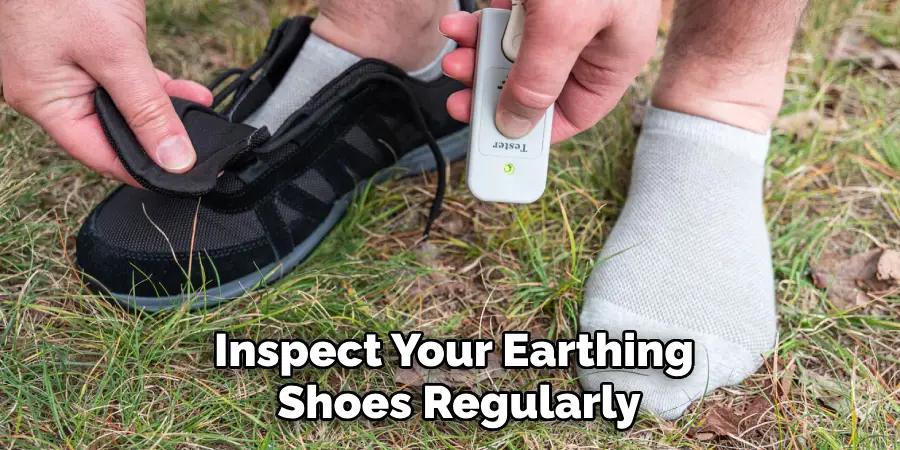 Inspect Your Earthing Shoes Regularly