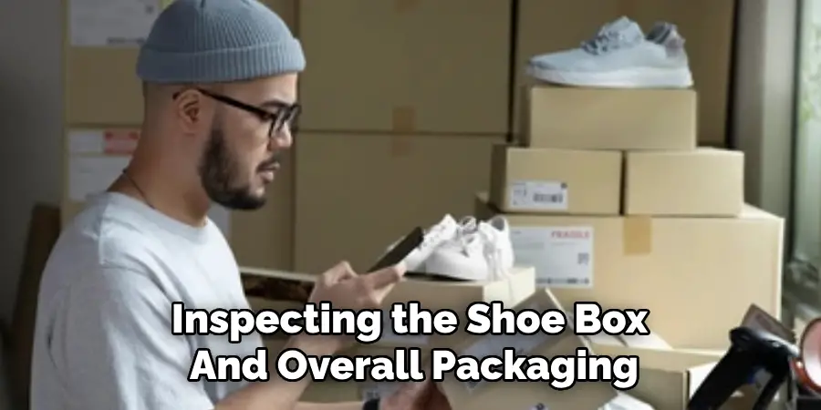 Inspecting the Shoe Box 
And Overall Packaging