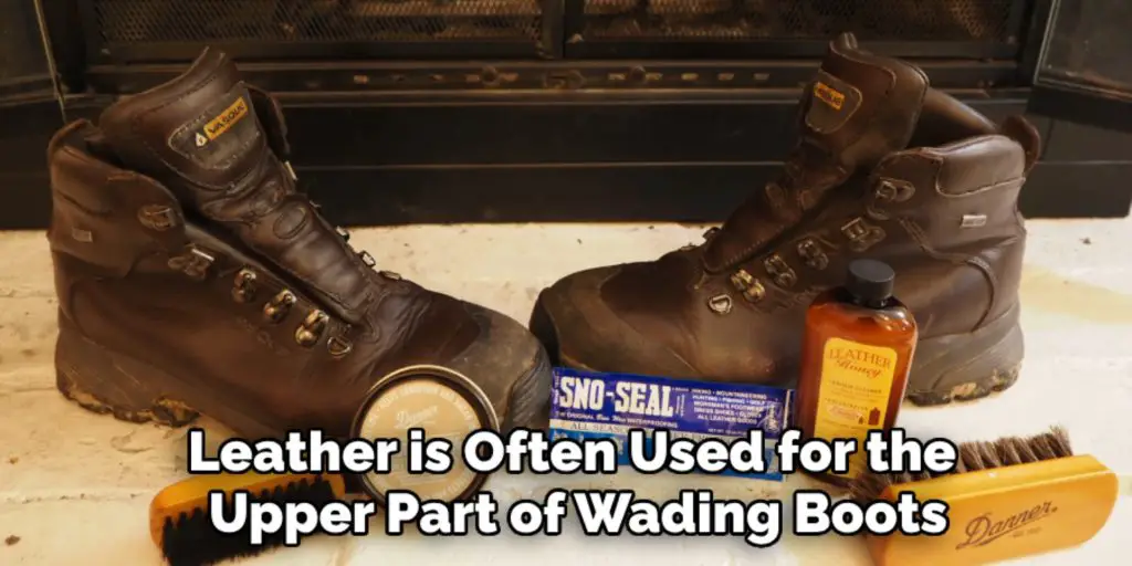 Leather is Often Used for the 
Upper Part of Wading Boots