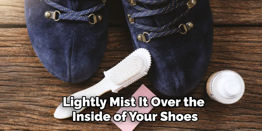 Lightly Mist It Over the Inside of Your Shoes