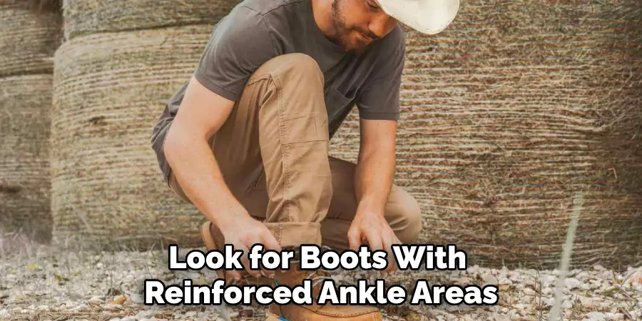 Look for Boots With 
Reinforced Ankle Areas