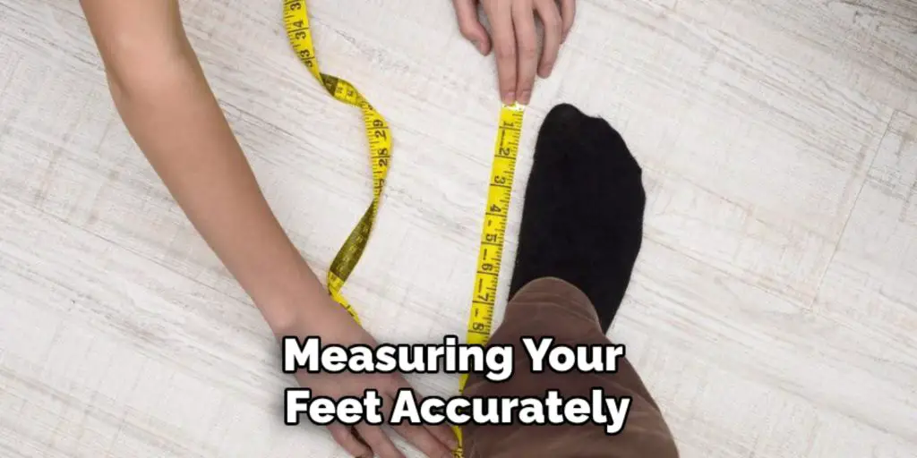 Measuring Your
Feet Accurately