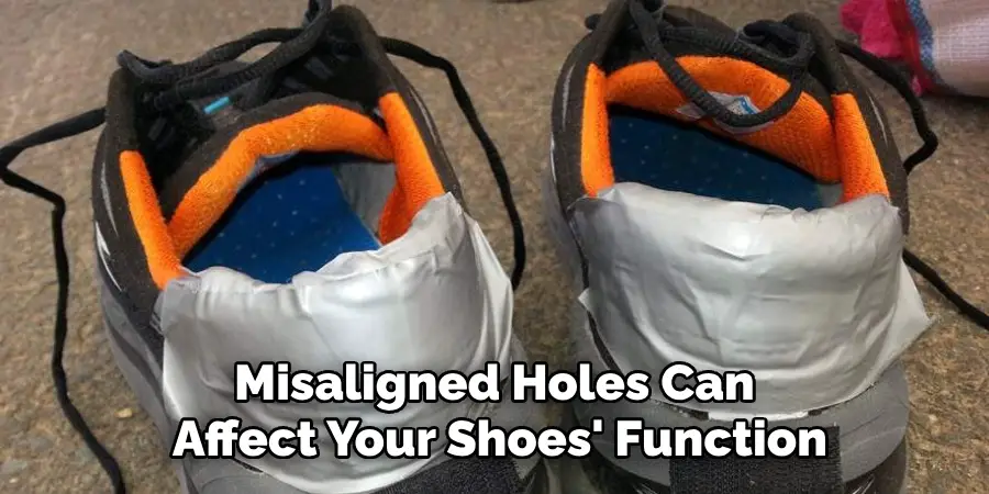 Misaligned Holes Can Affect Your Shoes' Function