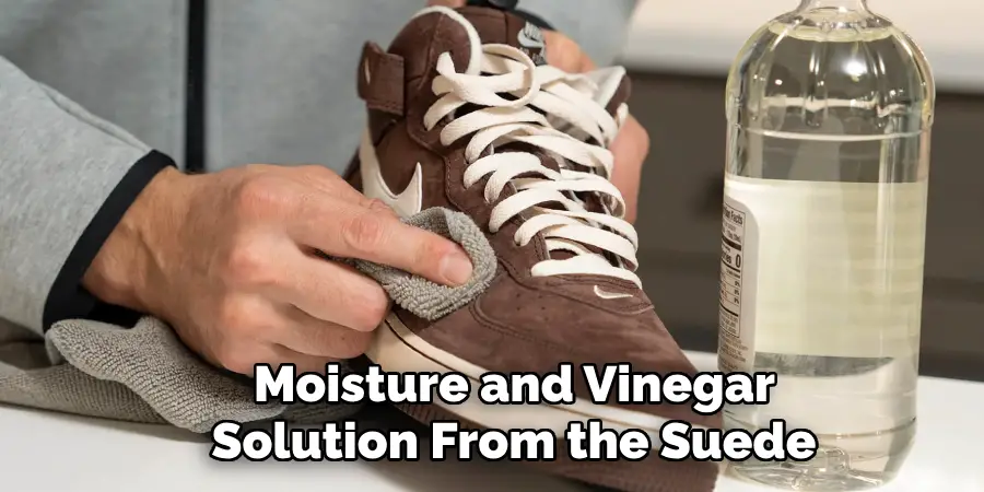 Moisture and Vinegar Solution From the Suede