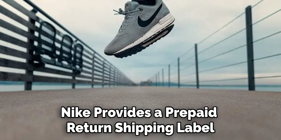 Nike Provides a Prepaid 
Return Shipping Label