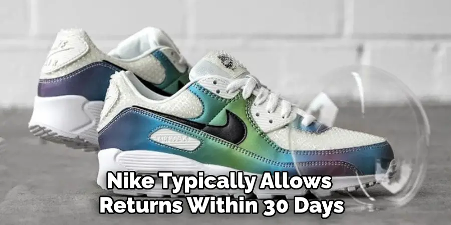 Nike Typically Allows 
Returns Within 30 Days