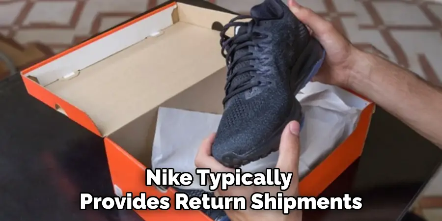 Nike Typically 
Provides Return Shipments