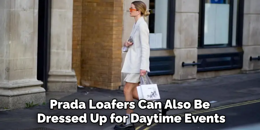 Prada Loafers Can Also Be 
Dressed Up for Daytime Events