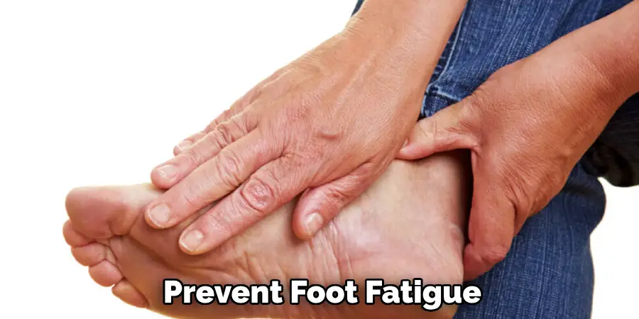 Prevent Foot Fatigue