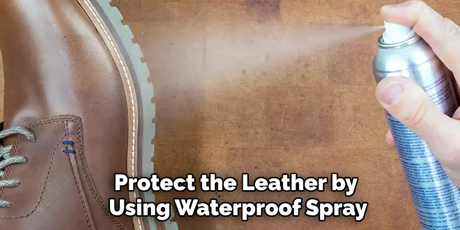 Protect the Leather by 
Using Waterproof Spray