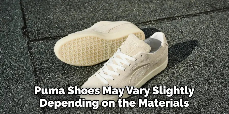 Puma Shoes May Vary Slightly
Depending on the Materials