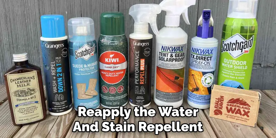 Reapply the Water and 
Stain Repellent Every Few Weeks