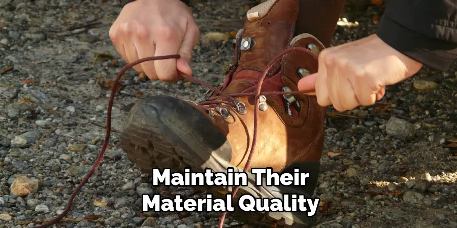Maintain Their Material Quality