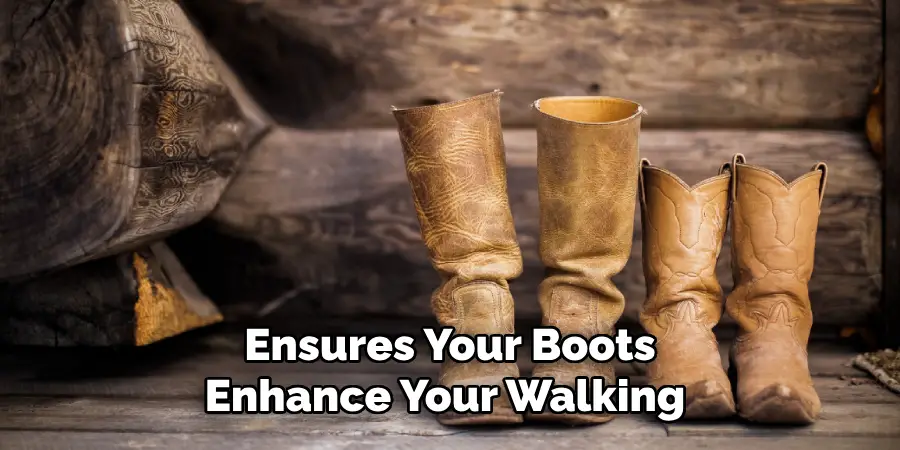 Ensures Your Boots Enhance Your Walking