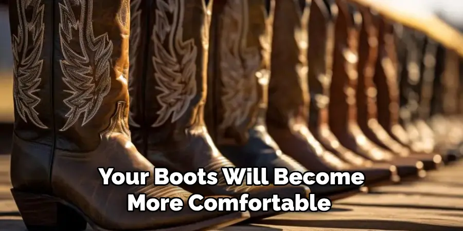 Your Boots Will Become More Comfortable