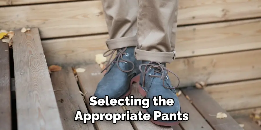 Selecting the Appropriate Pants