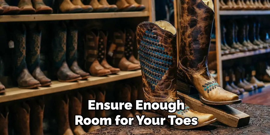 Ensure Enough Room for Your Toes