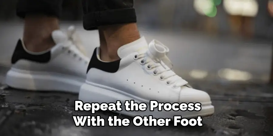 Repeat the Process With the Other Foot