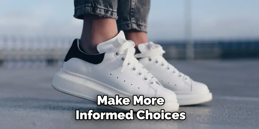 Make More Informed Choices
