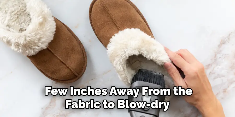 Few Inches Away From the Fabric to Blow-dry