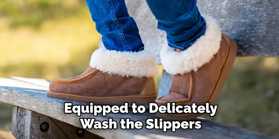 Equipped to Delicately Wash the Slippers
