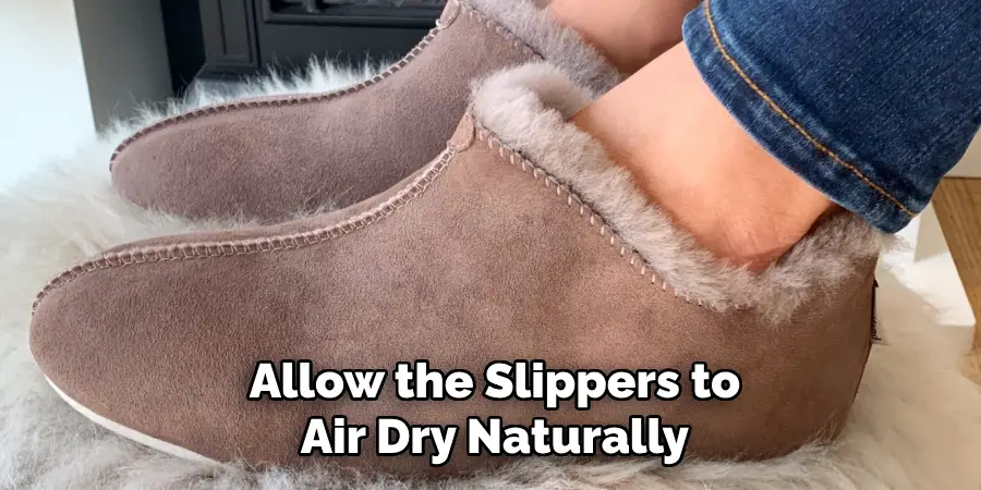 Allow the Slippers to Air Dry Naturally