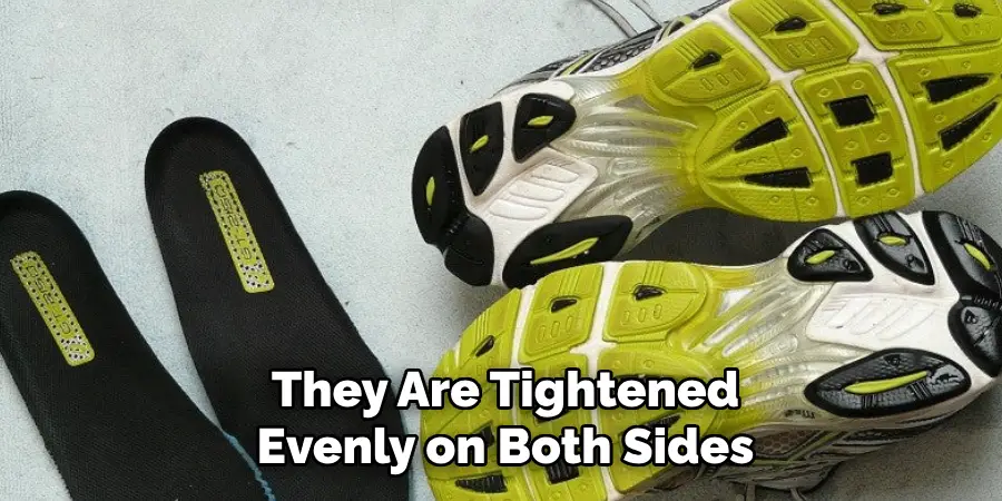 They Are Tightened Evenly on Both Sides