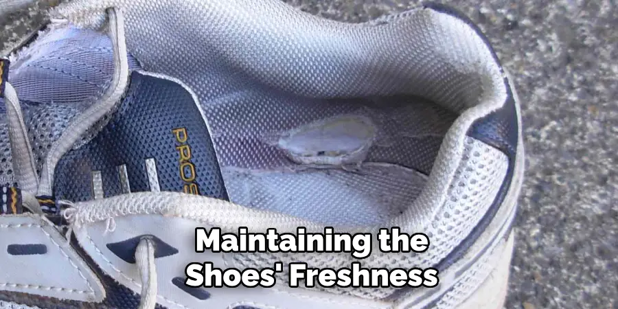 Maintaining the Shoes' Freshness