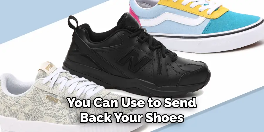 You Can Use to Send Back Your Shoes