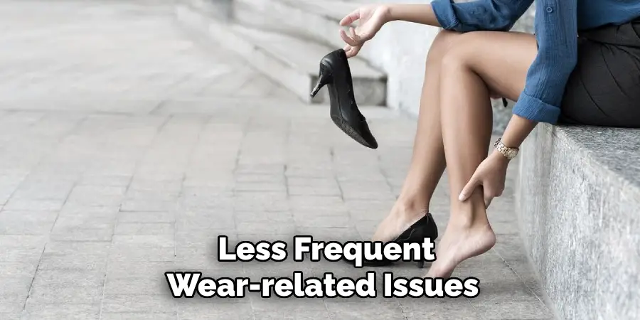 Less Frequent Wear-related Issues