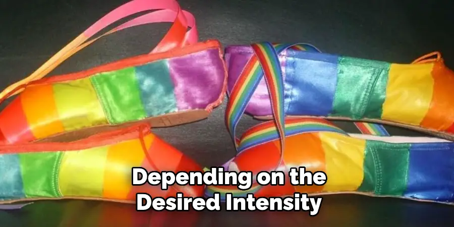 Depending on the Desired Intensity