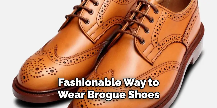 Fashionable Way to Wear Brogue Shoes