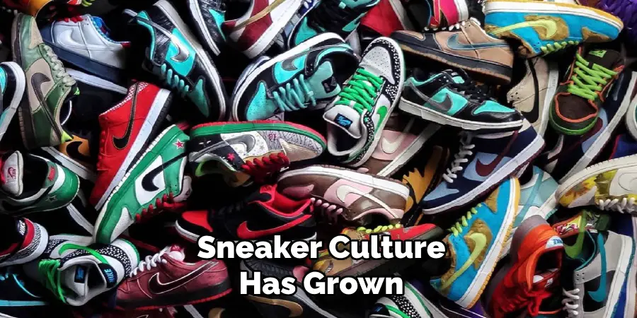Sneaker Culture Has Grown