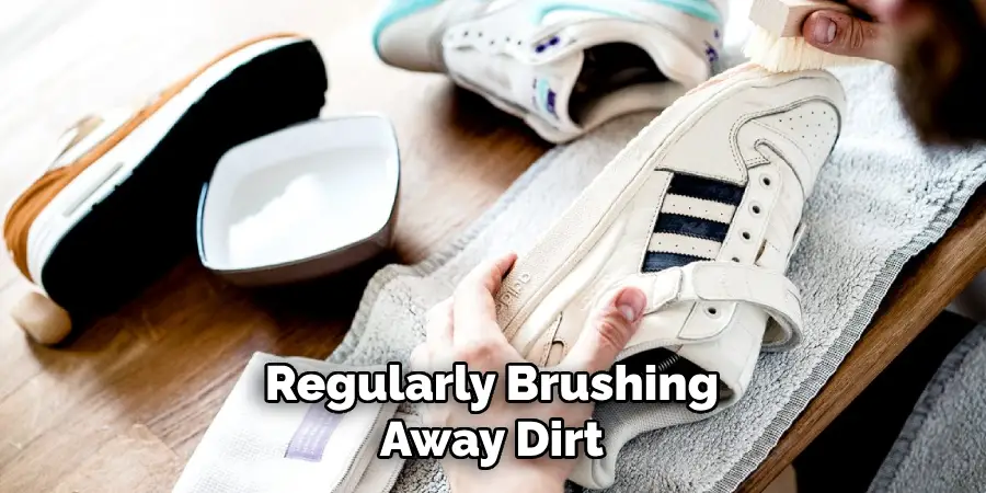 Regularly Brushing Away Dirt