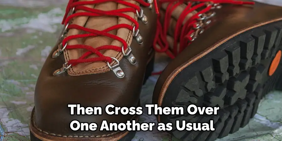 Then Cross Them Over One Another as Usual