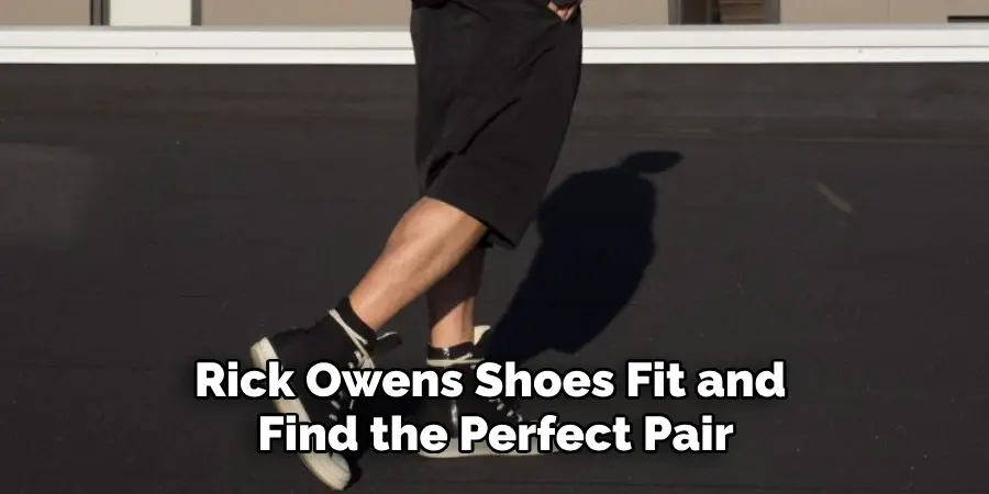 Rick Owens Shoes Fit and 
Find the Perfect Pair