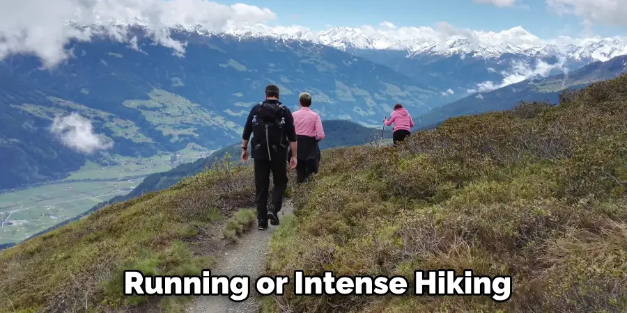 Running or Intense Hiking