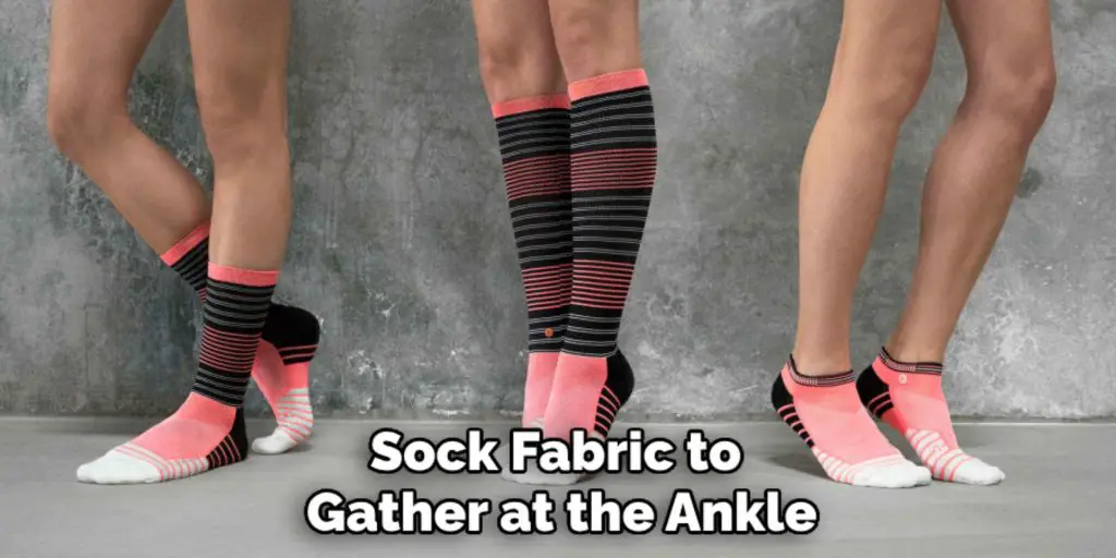 Sock Fabric to 
Gather at the Ankle