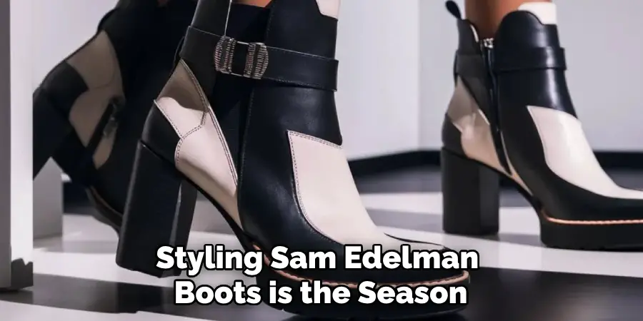 Styling Sam Edelman 
Boots is the Season