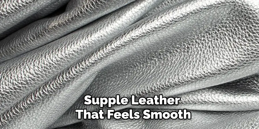Supple Leather That Feels Smooth