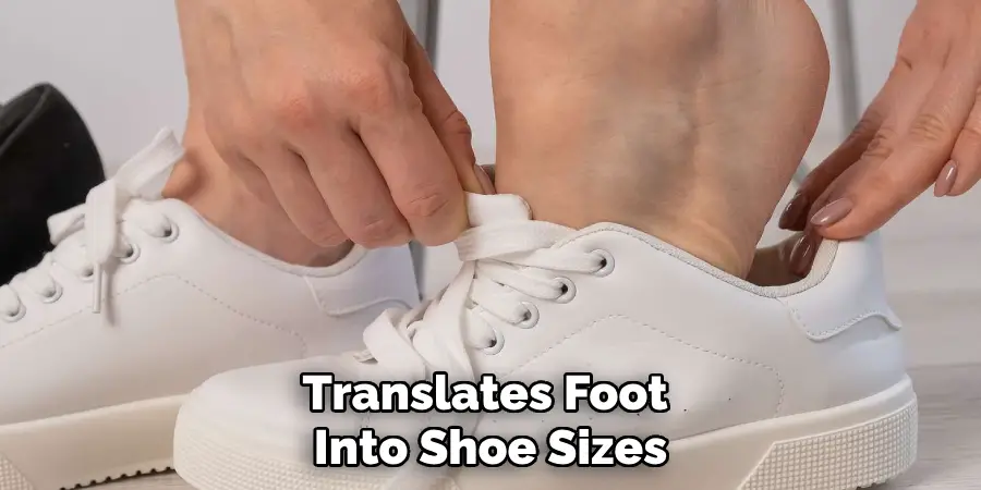 Translates Foot 
Into Shoe Sizes