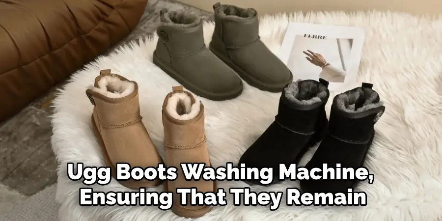 Ugg Boots Washing Machine, Ensuring That They Remain