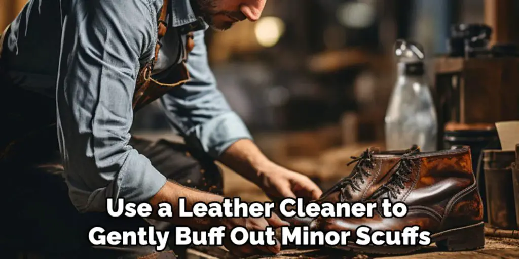 Use a Leather Cleaner to 
Gently Buff Out Minor Scuffs