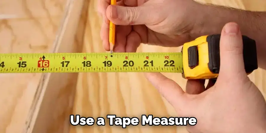 Use a Tape Measure