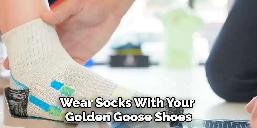 Wear Socks With Your 
Golden Goose Shoes