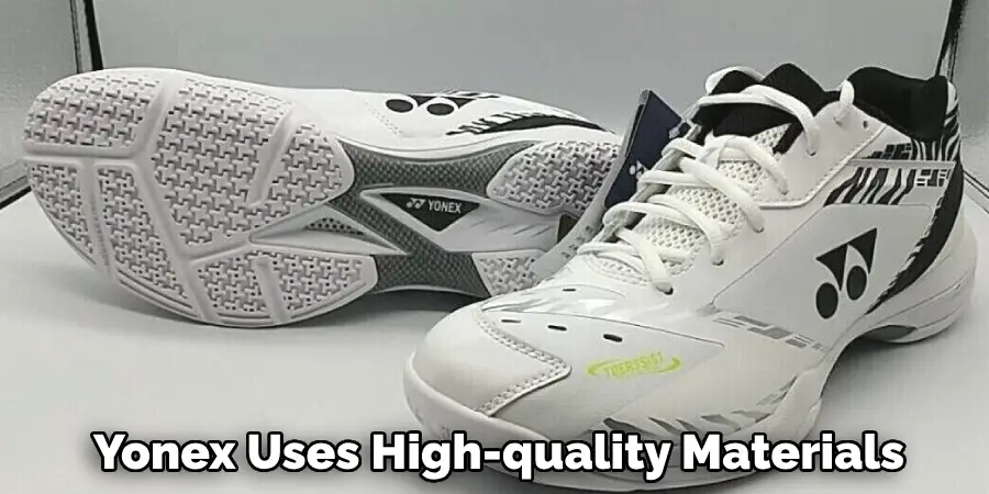Yonex Uses High-quality Materials