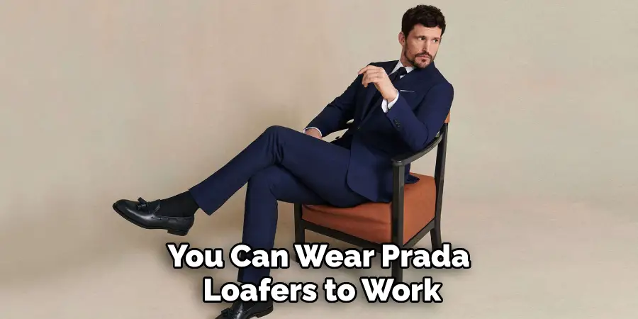 You Can Wear Prada 
Loafers to Work