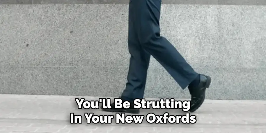 You'll Be Strutting
In Your New Oxfords