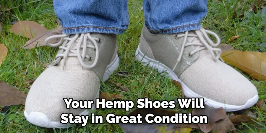 Your Hemp Shoes Will Stay in Great Condition